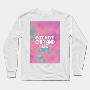 Eat hot chip and lie Long Sleeve T-Shirt